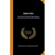 Baltic Pilot: The Gulf of Finland, the Aland Islands, the Aland Sea, and the Gulf of Bothnia Hardcover