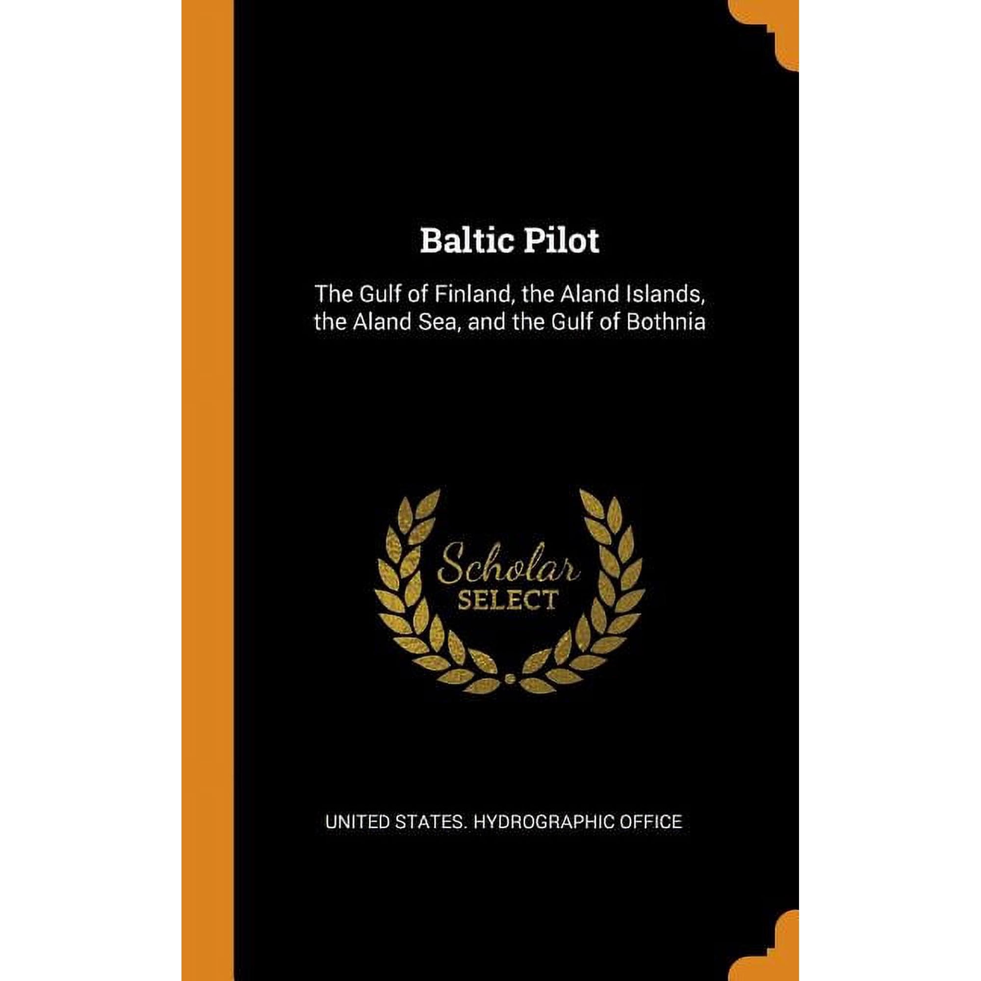 Baltic Pilot: The Gulf of Finland, the Aland Islands, the Aland Sea, and the Gulf of Bothnia Hardcover