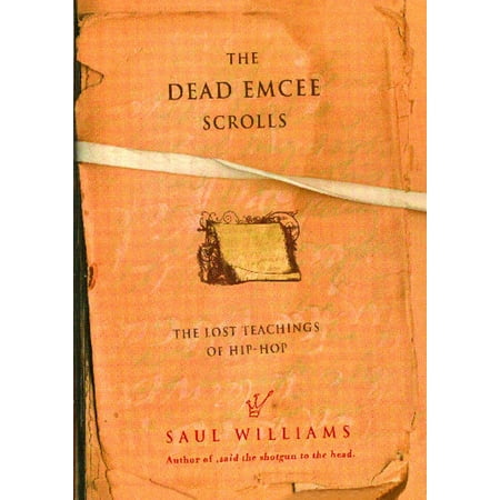 The Dead Emcee Scrolls : The Lost Teachings of Hip-Hop