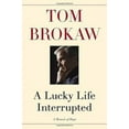 thumbnail image 2 of La Vie Chanceuse Interrompue, Tom Brokaw Couverture Rigide, 2 of 2