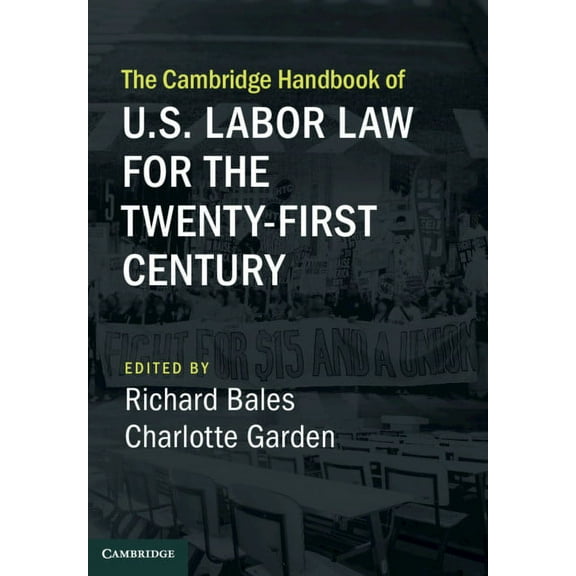Cambridge Law Handbooks The Cambridge Handbook of U.S. Labor Law for the Twenty-First Century, (Hardcover)