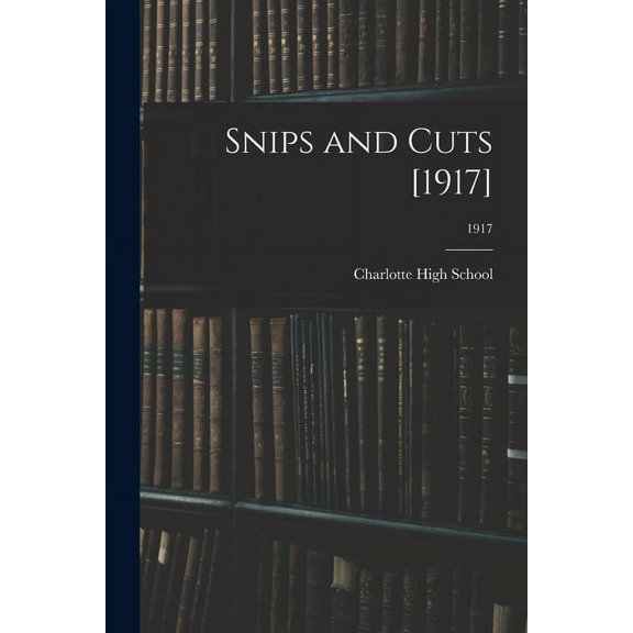 Snips and Cuts [1917]; 1917, (Paperback)