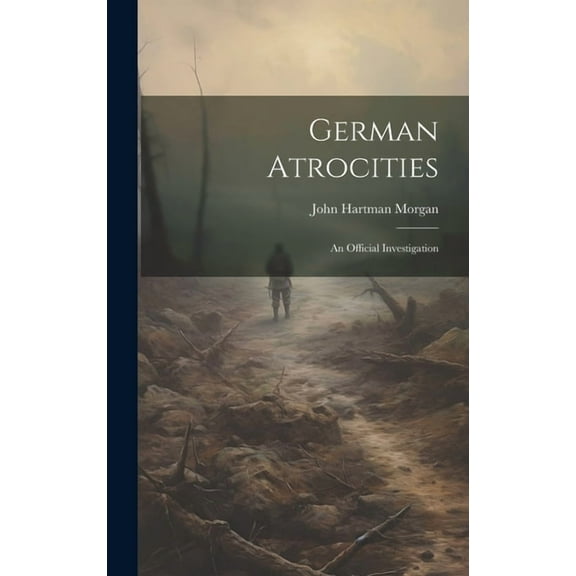 German Atrocities: An Official Investigation (Hardcover)