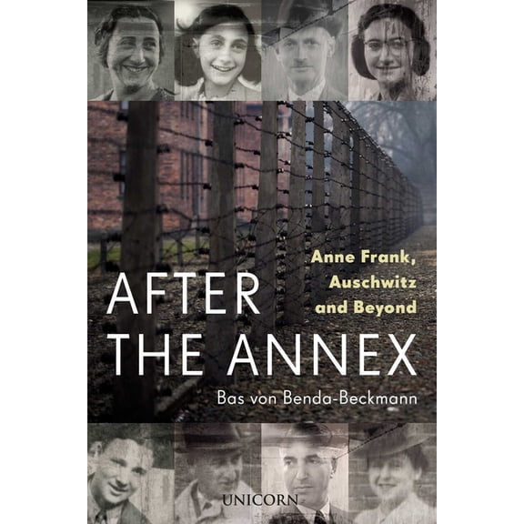 After the Annex: Anne Frank, Auschwitz and Beyond, (Hardcover)