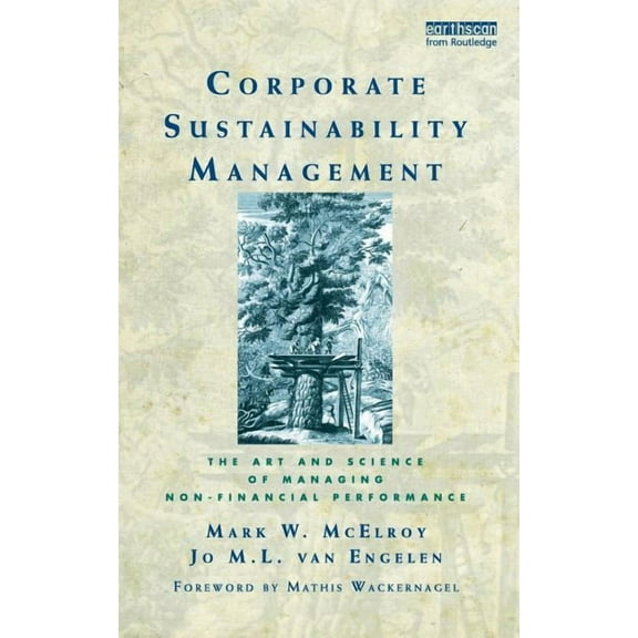 Corporate Sustainability Management: The Art and Science of Managing Non-Financial Performance, (Hardcover)