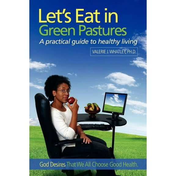 Let's Eat in Green Pastures: A Practical Guide to Healthy Living, (Paperback)