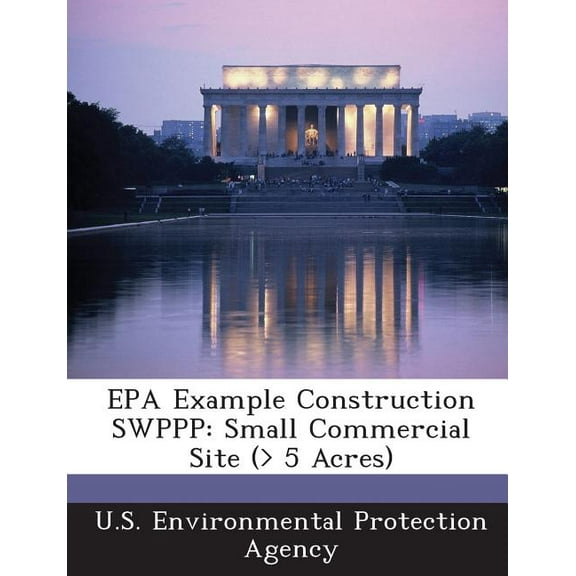 EPA Example Construction Swppp: Small Commercial Site (> 5 Acres) (Paperback)