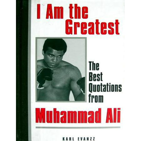 I Am the Greatest: The Best Quotations from Muhammad Ali - (Muhammad Ali Best Of)
