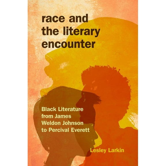 Blacks in the Diaspora Race and the Literary Encounter: Black Literature from James Weldon Johnson to Percival Everett, (Paperback)