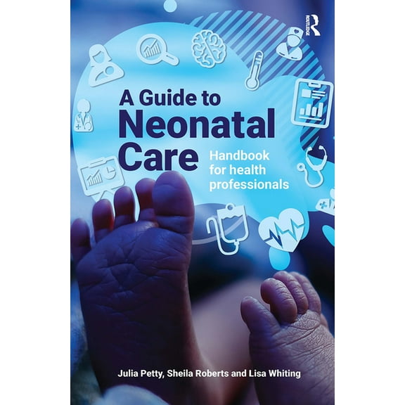 A Guide to Neonatal Care: Handbook For Health Professionals, (Hardcover)