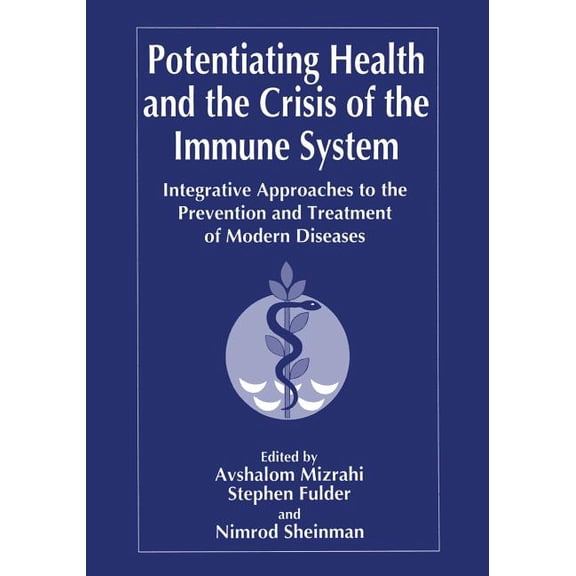 Potentiating Health and the Crisis of the Immune System: Integrative Approaches to the Prevention and Treatment of Moder, (Paperback)