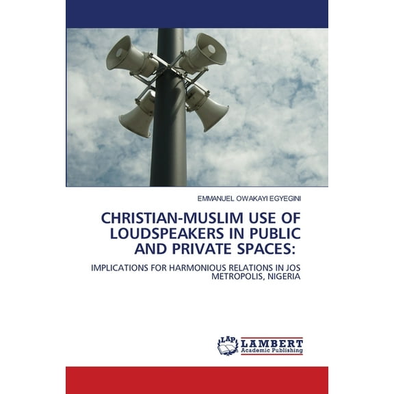 Christian-Muslim Use of Loudspeakers in Public and Private Spaces, (Paperback)