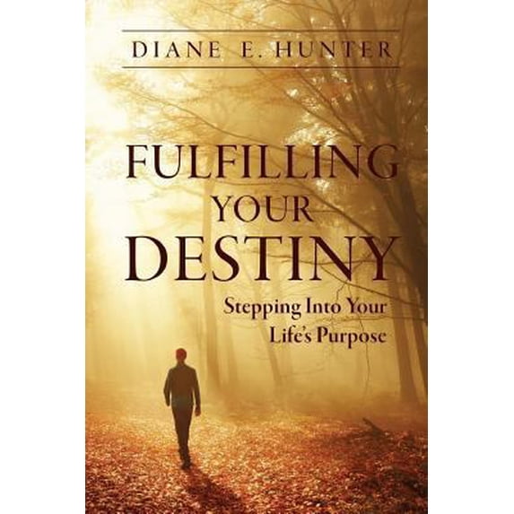 Pre-Owned Fulfilling Your Destiny : Stepping Into Your Life's Purpose (Paperback)