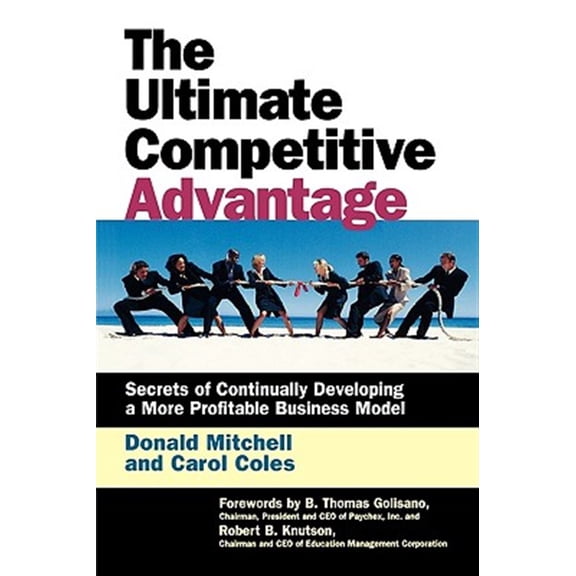 Pre-Owned The Ultimate Competitive Advantage: Secrets of Continually Developing a More Profitable Business Model