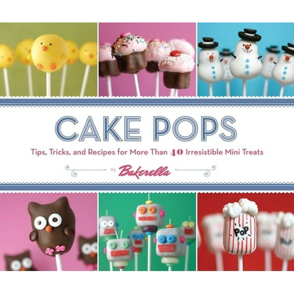 Pre-Owned Cake Pops: Tips, Tricks, and Recipes for More Than 40 Irresistible Mini Treats (Spiral-bound) 0811876373 9780811876377