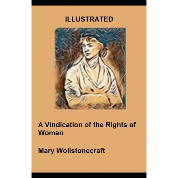 A Vindication of the Rights of Woman Illustrated (Paperback)