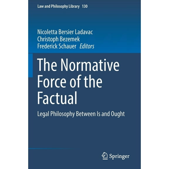 Law and Philosophy Library The Normative Force of the Factual: Legal Philosophy Between Is and Ought, Book 130, (Paperback)