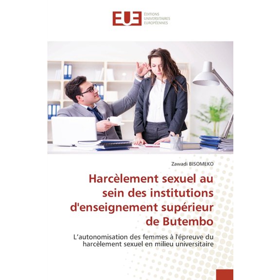 HarcÃ¨lement sexuel au sein des institutions d'enseignement supÃ©rieur de Butembo, (Paperback)