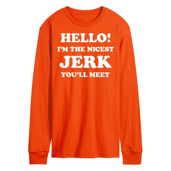 Instant Message - Hello Nicest Jerk You'll Meet - Men's Long Sleeve T-Shirt