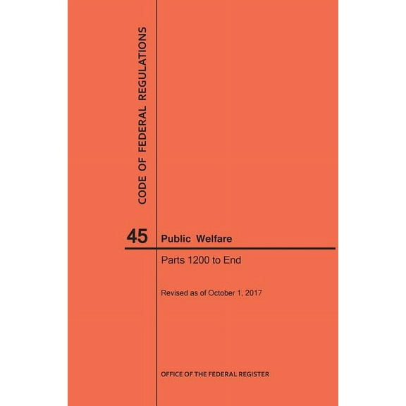 Code of Federal Regulations: Code of Federal Regulations Title 45, Public Welfare, Parts 1200-End, 2017 (Paperback)
