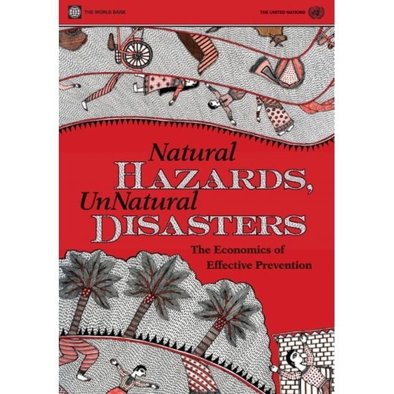 Natural Hazards, Unnatural Disasters: The Economics of Effective Prevention, (Paperback)