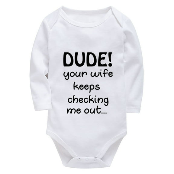 Dude Your Wife Keeps Checking Me Out Newborn Welcome Home Outfit Boy Long Sleeve Coming Home Outfit Gender Neutral Newborn W