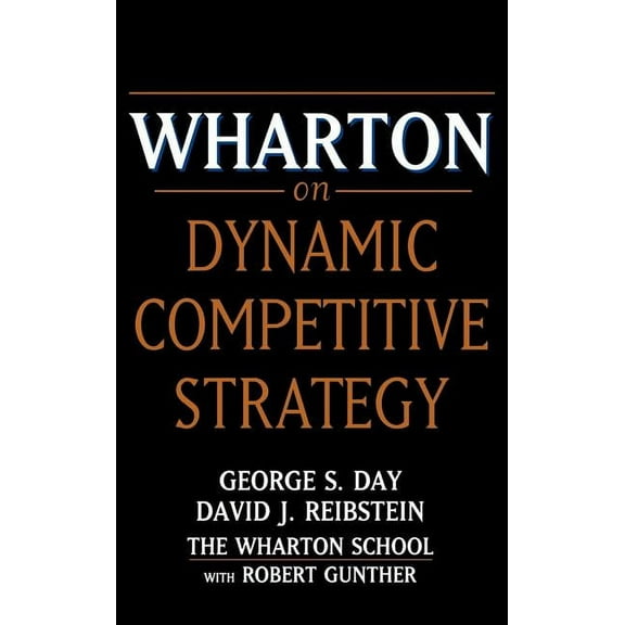 Critical America Wharton on Dynamic Competitive Strategy, (Hardcover)