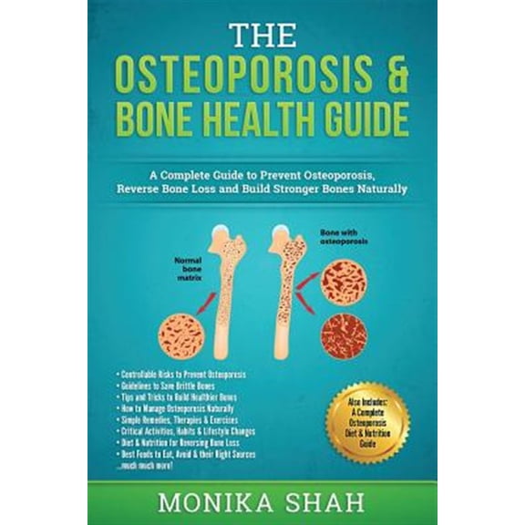 Pre-Owned Osteoporosis: The Osteoporosis & Bone Health Guide: a Complete Guide to Prevent Osteoporosis, Reverse Bone Loss and Build Stronger Bones Naturally