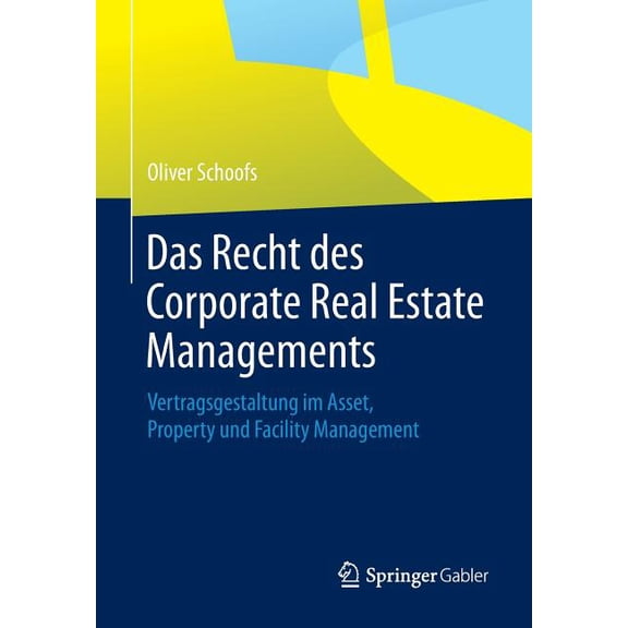 Das Recht Des Corporate Real Estate Managements: Vertragsgestaltung Im Asset, Property Und Facility Management, (Paperback)