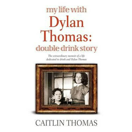 My Life with Dylan Thomas