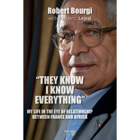 "They Know I Know Everything": My Life in the Eye of Relationship Between France and Africa, (Paperback)