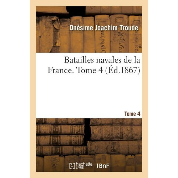 Sciences Sociales: Batailles Navales de la France. Tome 4 (Paperback)