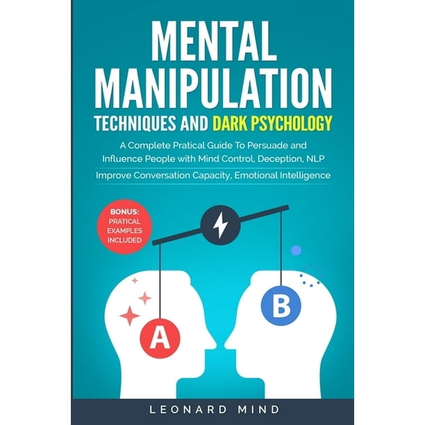 Mental Manipulation Techniques and Dark Psychology A Complete Pratical