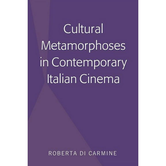 Cultural Metamorphoses in Contemporary Italian Cinema (Hardcover)