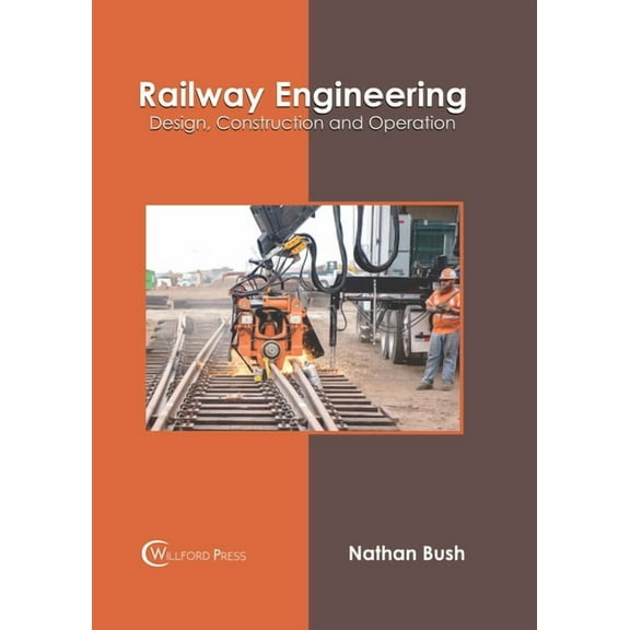 Railway Engineering: Design, Construction and Operation, (Hardcover)