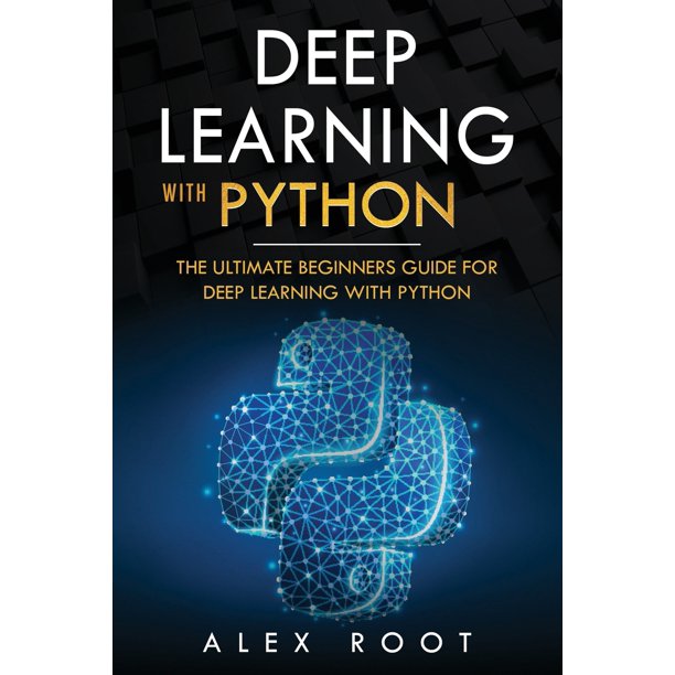 Deep Learning with Python: Deep Learning with Python: The Ultimate ...