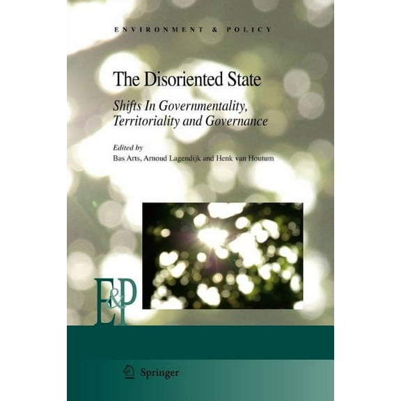 Environment & Policy The Disoriented State: Shifts in Governmentality, Territoriality and Governance, Book 49, (Paperback)