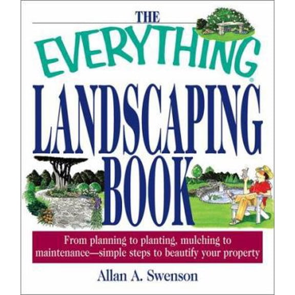 Pre-Owned The Everything Landscaping Book: From Planning to Planting, Mulching to Maintenance, Simple Steps to Beautify Your Property (Paperback) 1580628613 9781580628617