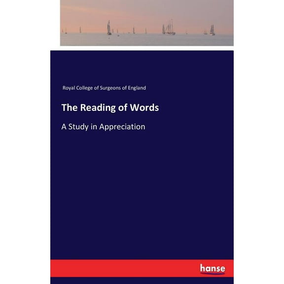 The Reading of Words: A Study in Appreciation, (Paperback)