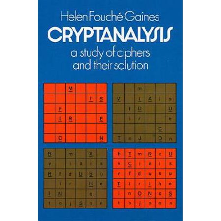 Cryptanalysis : A Study of Ciphers and Their