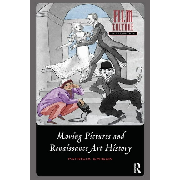 Film Culture in Transition Moving Pictures and Renaissance Art History, (Paperback)