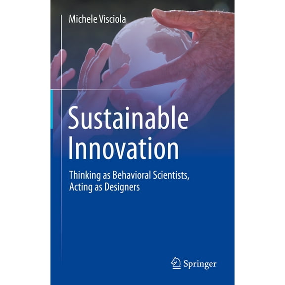 Sustainable Innovation: Thinking as Behavioral Scientists, Acting as Designers, (Hardcover)