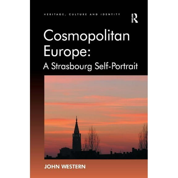 Heritage, Culture, and Identity Cosmopolitan Europe: A Strasbourg Self-Portrait, (Hardcover)