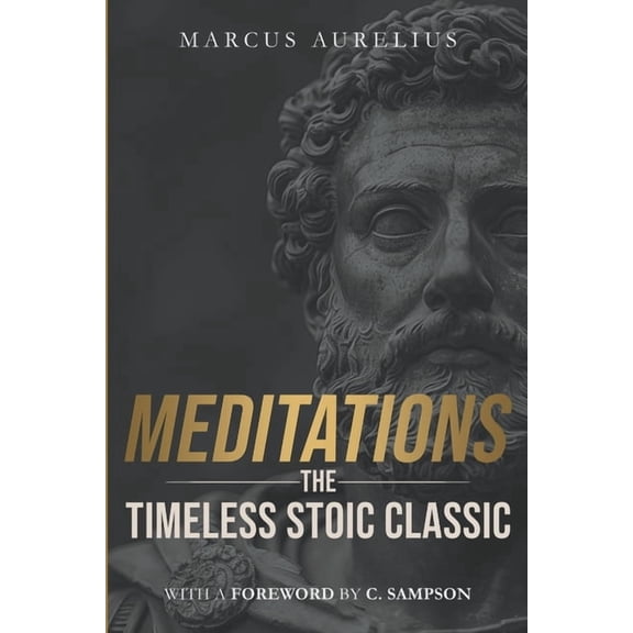 Stoic Wisdom Today Meditations: The Timeless Stoic Classic: With a Foreword by C. Sampson, (Paperback)
