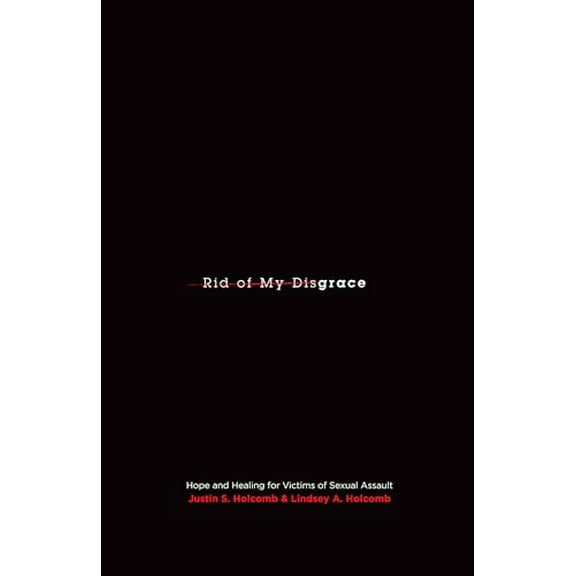 Pre-Owned Rid of My Disgrace: Hope and Healing for Victims of Sexual Assault (Paperback) 1433515989 9781433515989