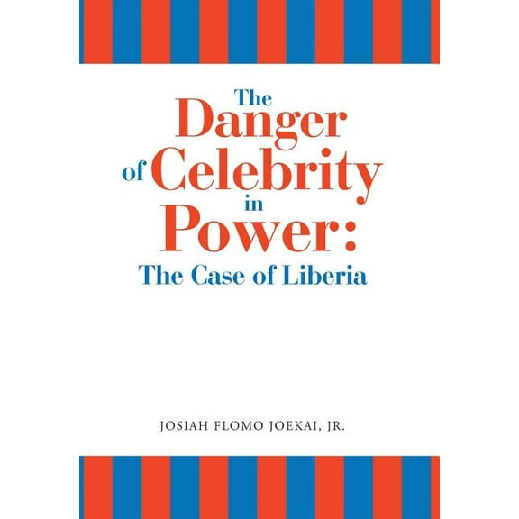 The Danger of Celebrity in Power : the Case of Liberia (Hardcover)