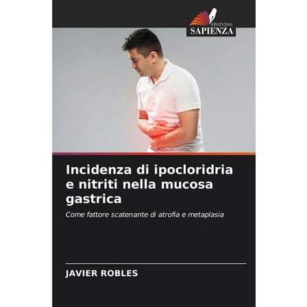 Incidenza di ipocloridria e nitriti nella mucosa gastrica, (Paperback)