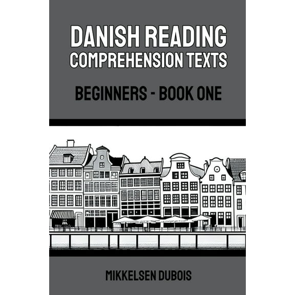 Danish Reading Comprehension Texts for B Danish Reading Comprehension Texts: Beginners - Book One, (Paperback)