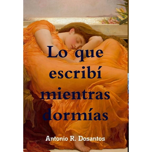 Lo que escribí mientras dormías (Hardcover)