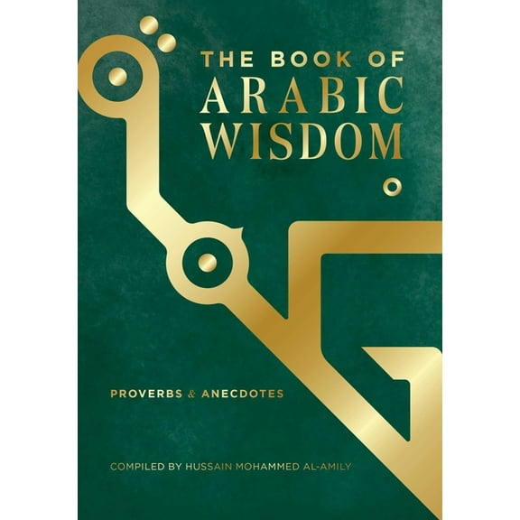 The Book of Arabic Wisdom: Proverbs and Anecdotes, (Paperback)
